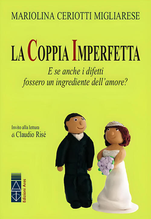 La Coppia Imperfetta. E Se Anche I Difetti Fossero Un Ingrediente Dell'amore?