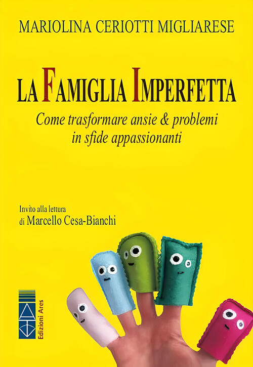 La Famiglia Imperfetta. Come Trasformare Ansie & Problemi In Sfide Appassionan