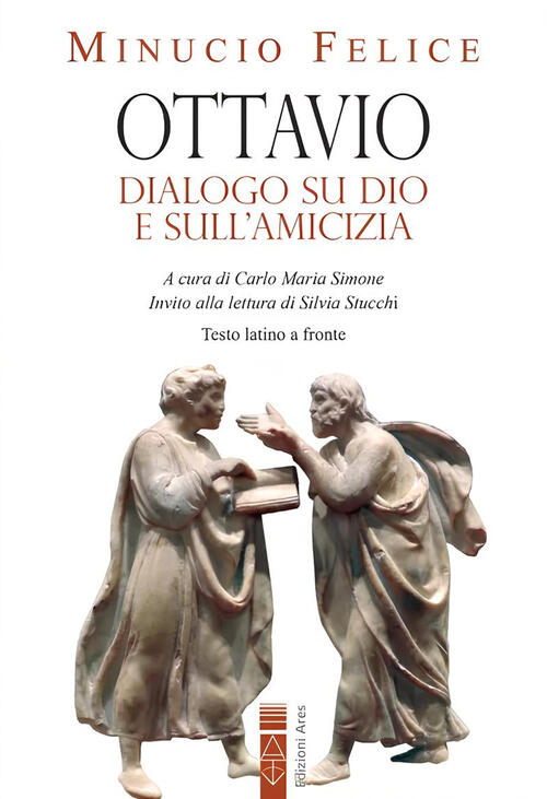 Ottavio. Dialogo Su Dio E Sull'amicizia. Nuova Ediz. Felice M. Minucio Ares 20