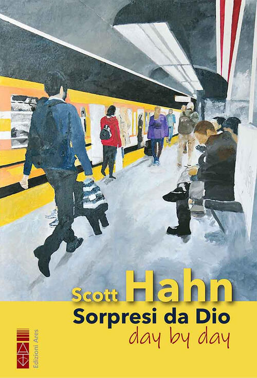 Sorpresi Da Dio Day By Day. Il Mio Viaggio Spirituale Nell'opus Dei Scott Hahn