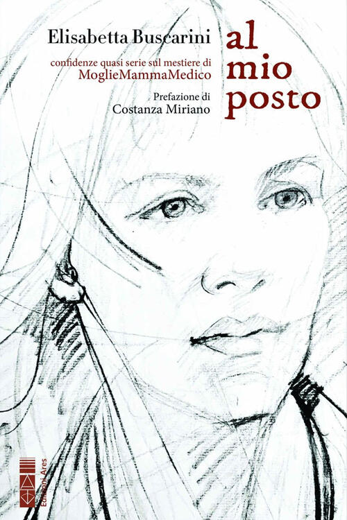 Al Mio Posto. Confidenza Quasi Serie Sul Mestiere Di Moglie Mamma Medico Elisa