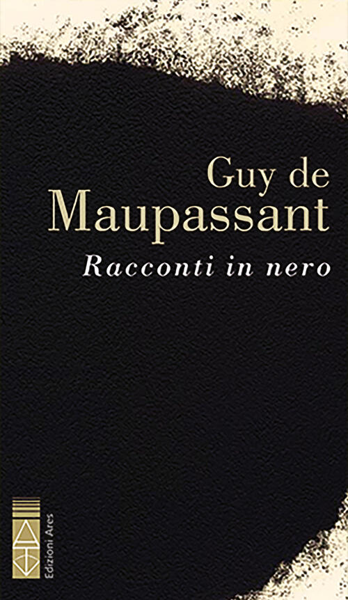 Racconti In Nero Guy De Maupassant Ares 2024