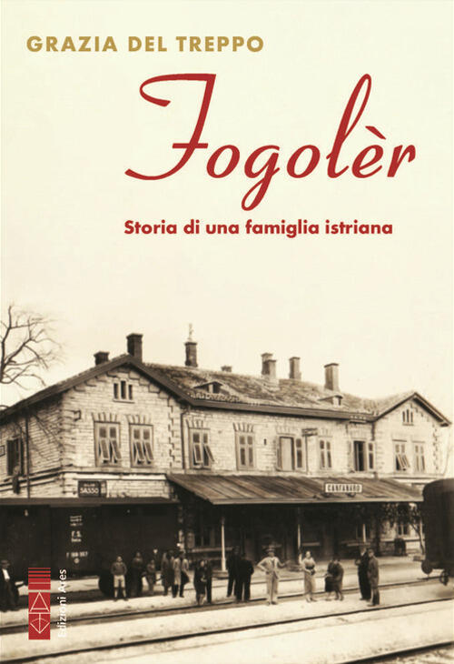 Fogoler. Storia Di Una Famiglia Istriana Grazia Del Treppo Ares 2025