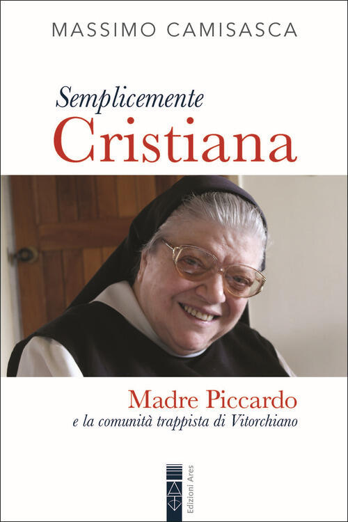 Semplicemente Cristiana. Madre Piccardo E La Comunita Trappista Di Vitorchiano