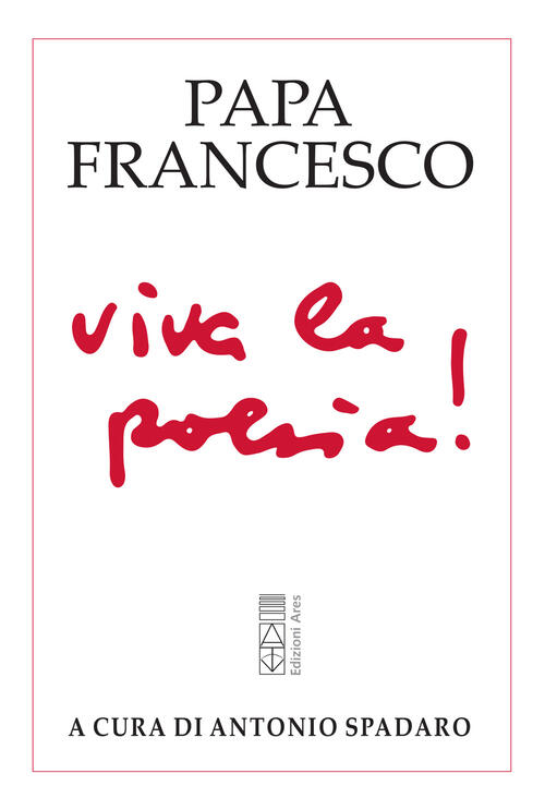 Viva La Poesia! Francesco (Jorge Mario Bergoglio) Ares 2025