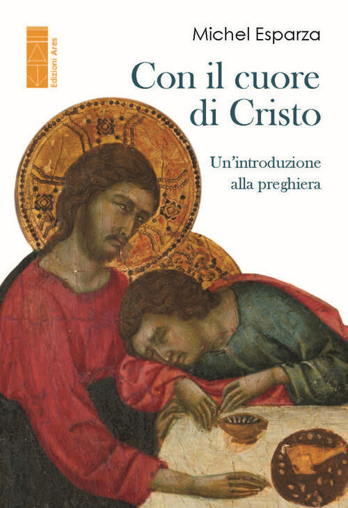 Con Il Cuore Di Cristo. Un'introduzione Alla Preghiera Michel Esparza Ares 202