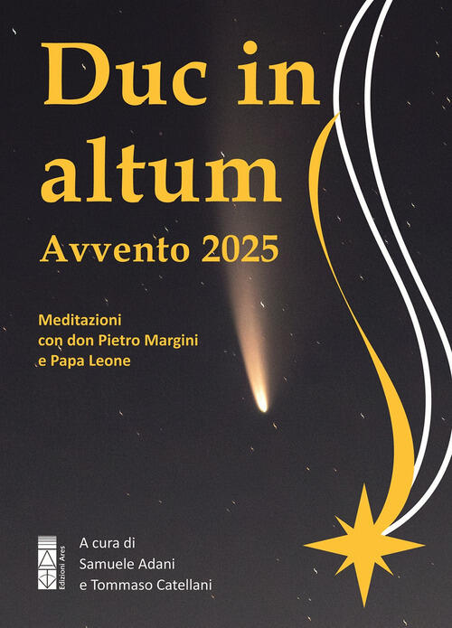 Duc In Altum. Avvento 2025. Meditazioni Con Don Pietro Margini E Papa Leone Ar
