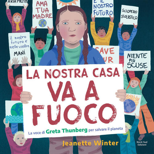 La Nostra Casa Va A Fuoco. La Voce Di Greta Thunberg Per Salvare Il Pianeta Je