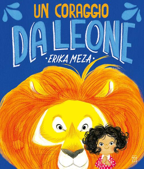Un Coraggio Da Leone Erika Meza Nord-Sud 2023