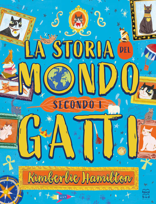 La Storia Del Mondo Secondo I Gatti Kimberlie Hamilton Nord-Sud 2024
