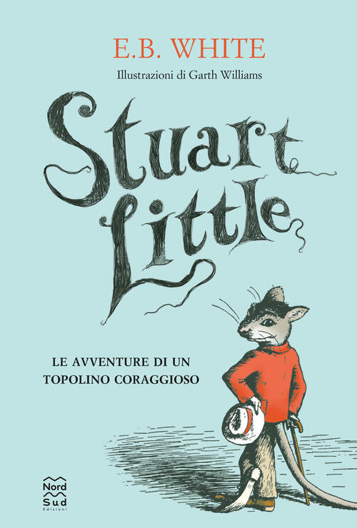 Stuart Little. Le Avventure Di Un Topolino Coraggioso E. B. White Nord-Sud 202