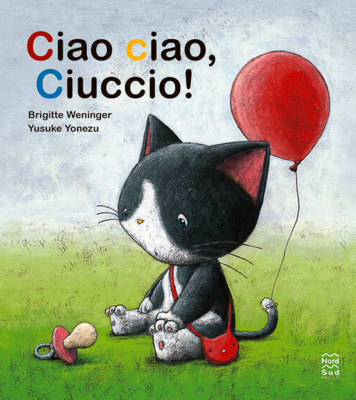Ciao Ciao, Ciuccio! Ediz. A Colori Brigitte Weninger Nord-Sud 2025