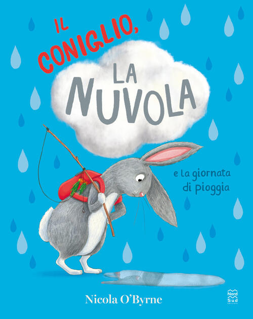 Il Coniglio, La Nuvola E La Giornata Di Pioggia Nicola O'byrne Nord-Sud 2025