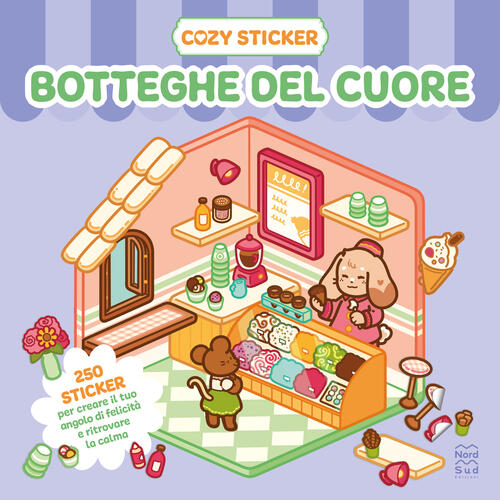 Cozy Sticker. Botteghe Del Cuore. 250 Sticker Per Creare Il Tuo Angolo Di Feli