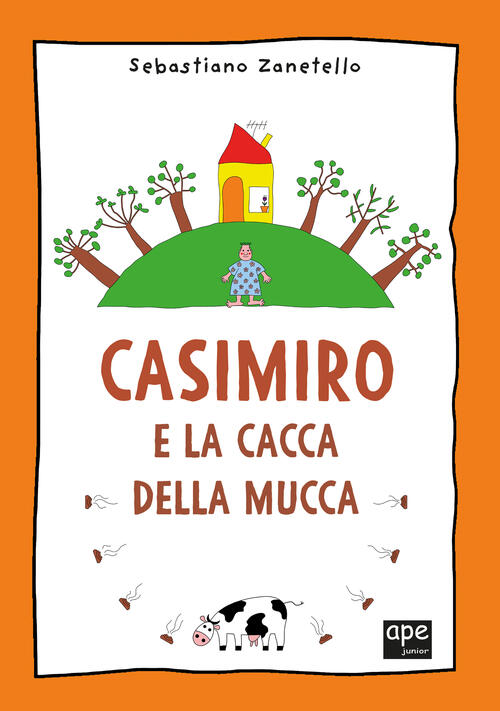 Casimiro E La Cacca Della Mucca Sebastiano Zanetello Ape Junior 2022