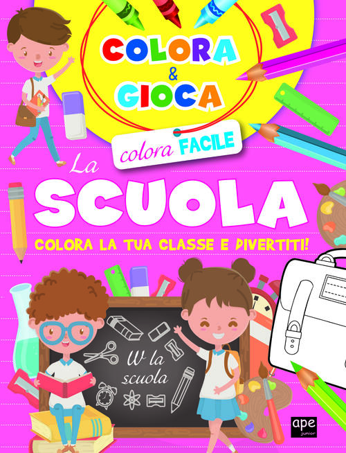 Colora E Gioca La Scuola. Colora La Tua Classe E Divertiti Ape Junior 2024