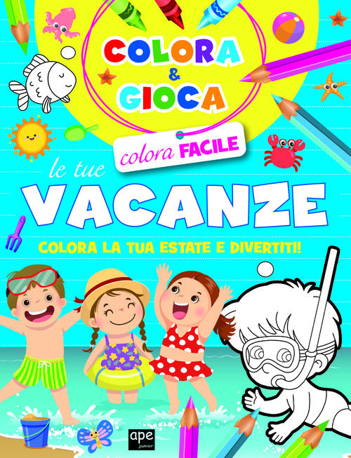 Colora E Gioca Le Tue Vacanze. Colora La Tua Estate E Divertiti Ape Junior 202