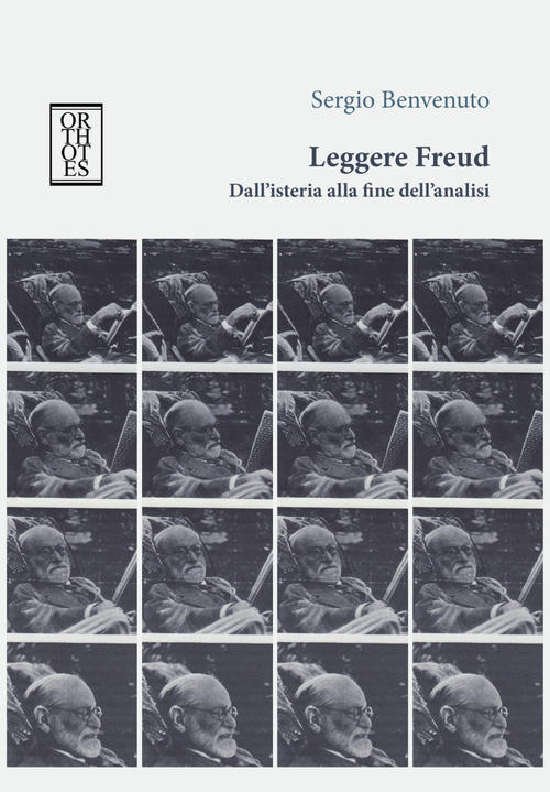 Leggere Freud. Dall'isteria Alla Fine Dell'analisi