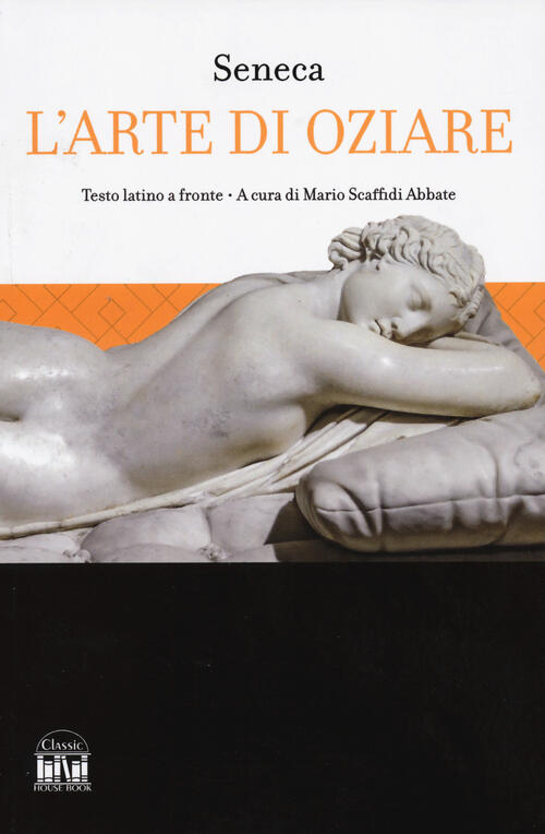 L'arte Di Oziare. Testo Latino A Fronte Lucio Anneo Seneca 2M 2024