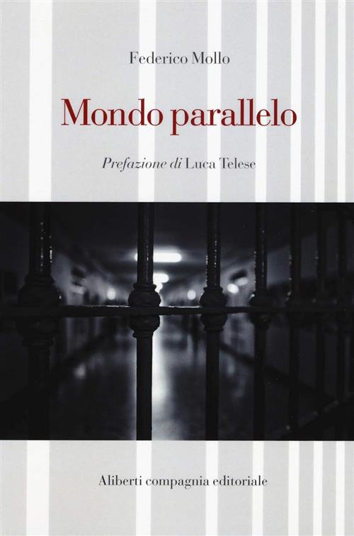 Mondo Parallelo Federico Mollo Compagnia Editoriale Aliberti 2017