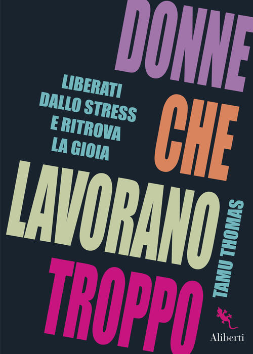 Donne Che Lavorano Troppo. Liberati Dallo Stress E Ritrova La Gioia Tamu Thoma