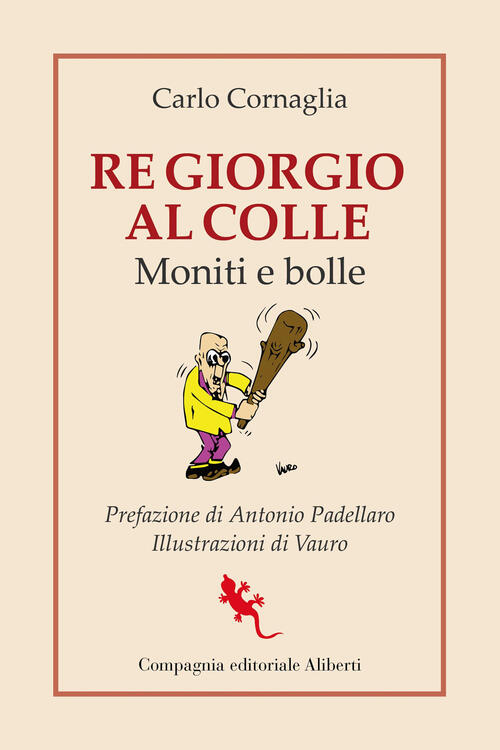 Re Giorgio Al Colle. Moniti E Bolle Carlo Cornaglia Compagnia Editoriale Alibe