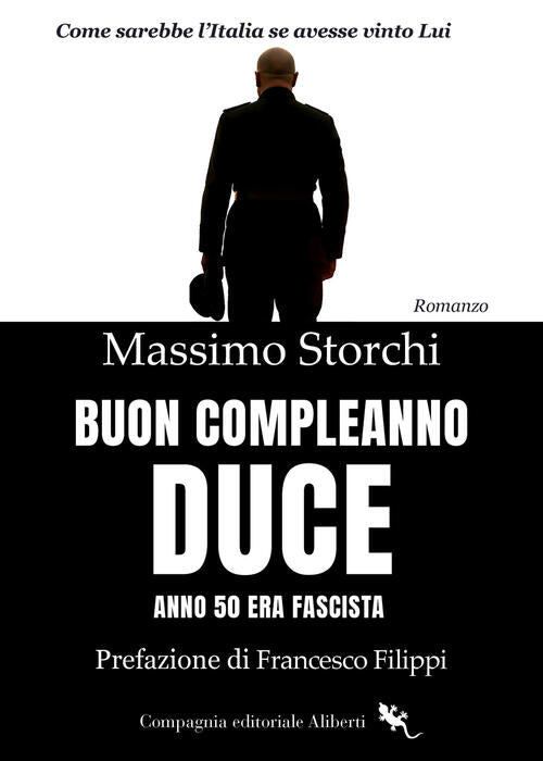 Buon Compleanno Duce. Anno 50 Era Fascista Massimo Storchi Compagnia Editorial