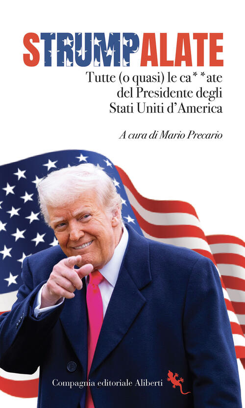 Strumpalate. Tutte (O Quasi) Le Ca**Ate Del Presidente Degli Stati Uniti D'ame