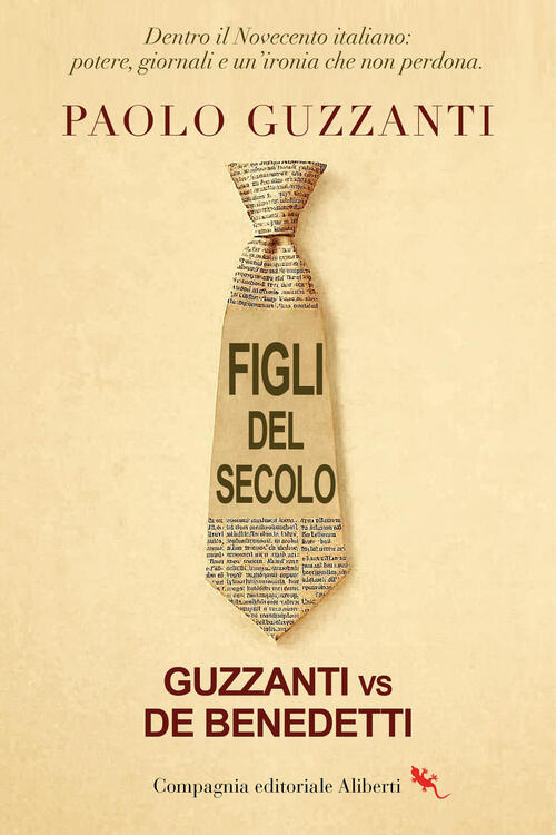 Figli Del Secolo. Guzzanti Vs De Benedetti Paolo Guzzanti Compagnia Editoriale
