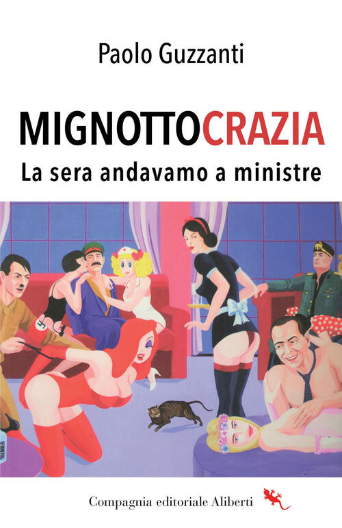 Mignottocrazia. La Sera Andavamo A Ministre Paolo Guzzanti Compagnia Editorial