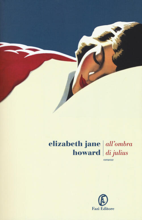 All'ombra Di Julius Elizabeth Jane Howard Fazi 2018
