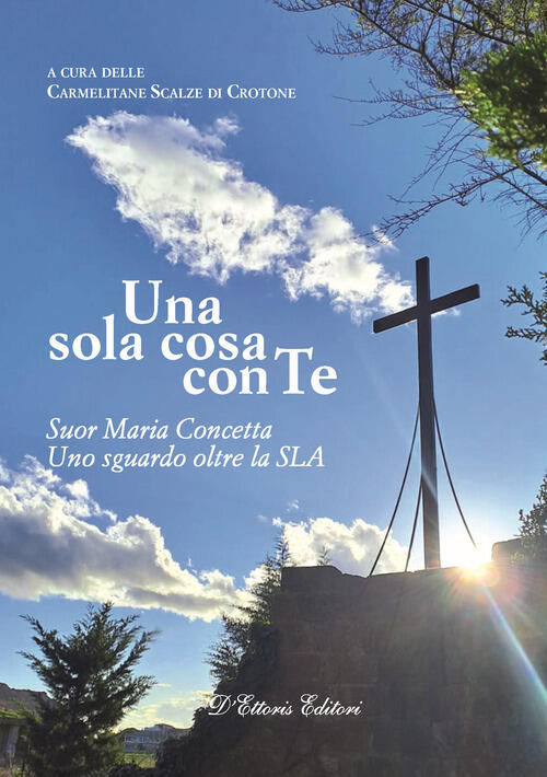 Una Sola Cosa Con Te. Suor Maria Concetta. Un Sguardo Oltre La Sla D'ettoris 2