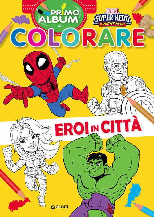 Eroi In Citta. Marvel Super Hero Adventures. Primo Album Da Colorare. Ediz. A