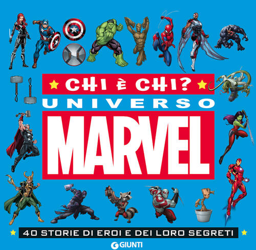 Chi E Chi? Universo Marvel. 40 Storie Di Eroi E Dei Loro Segreti. Ediz. A Colo