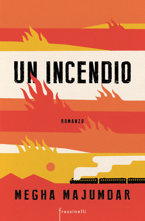 Un Incendio Megha Majumdar Sperling & Kupfer 2021