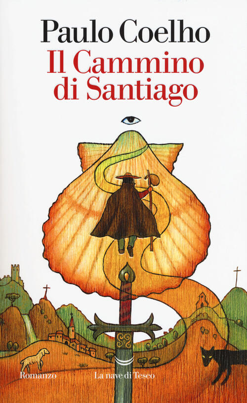 Il Cammino Di Santiago Paulo Coelho La Nave Di Teseo 2018