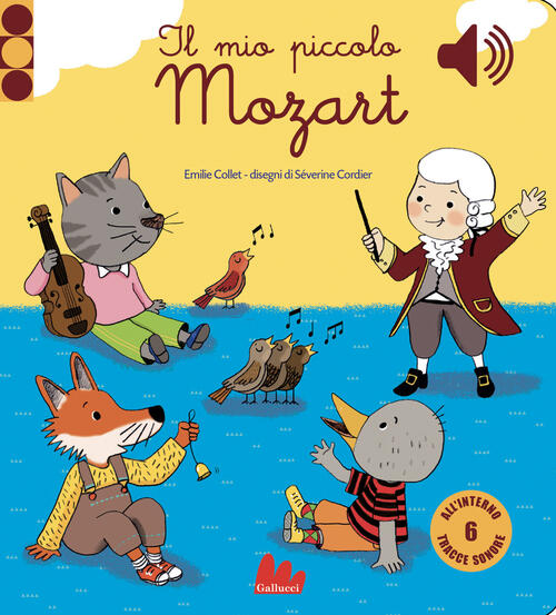 Il Mio Piccolo Mozart. Libro Sonoro Emile Collet Gallucci 2016