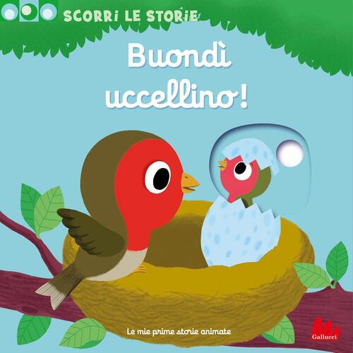 Buondi Uccellino! Scorri Le Storie. Ediz. Illustrata Nathalie Choux Gallucci 2