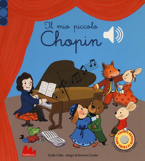 Il Mio Piccolo Chopin. Libro Sonoro. Ediz. A Colori Emilie Collet Gallucci 201