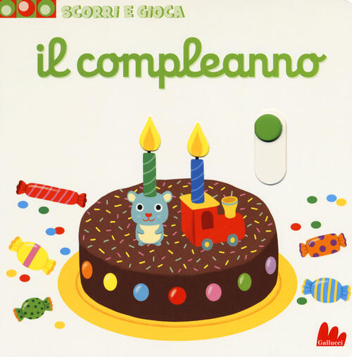Il Compleanno. Scorri E Gioca Nathalie Choux Gallucci 2018