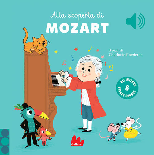 Alla Scoperta Di Mozart. Classici Sonori. Ediz. A Colori Charlotte Roederer Ga