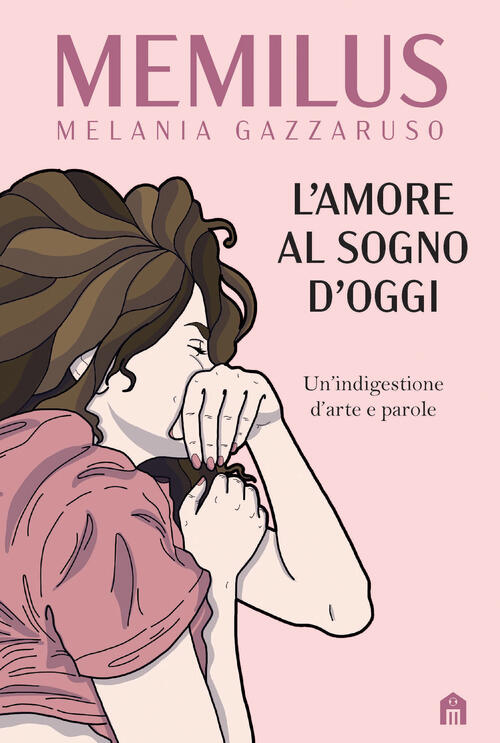 L' Amore Al Sogno D'oggi. Un’Indigestione D’Arte E Parole