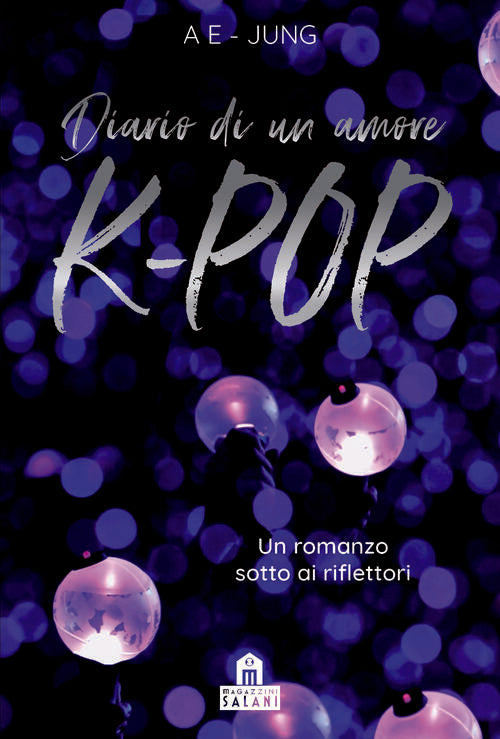 Diario Di Un Amore. K-Pop Ae-Jung Magazzini Salani 2019