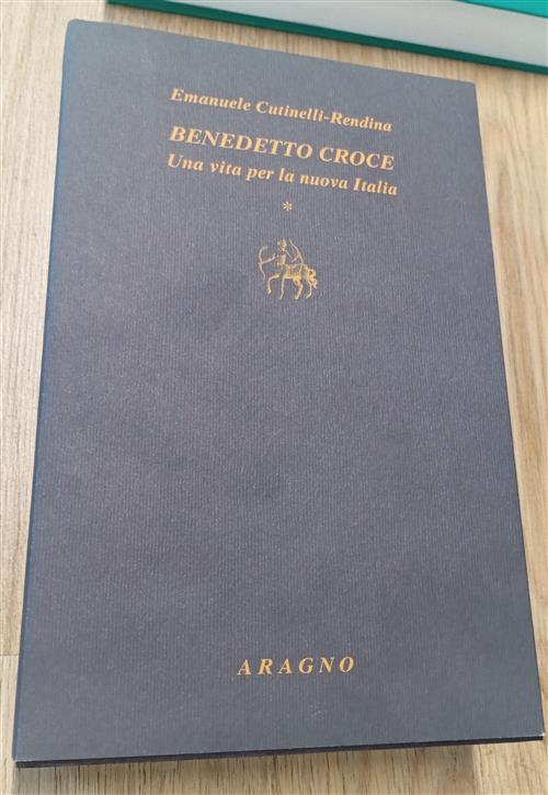 Benedetto Croce. Una Vita Per La Nuova Italia Emanuele Cutinelli-Rendina Aragn