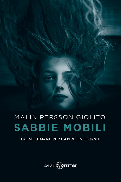Sabbie Mobili. Tre Settimane Per Capire Un Giorno Malin Persson Giolito Salani