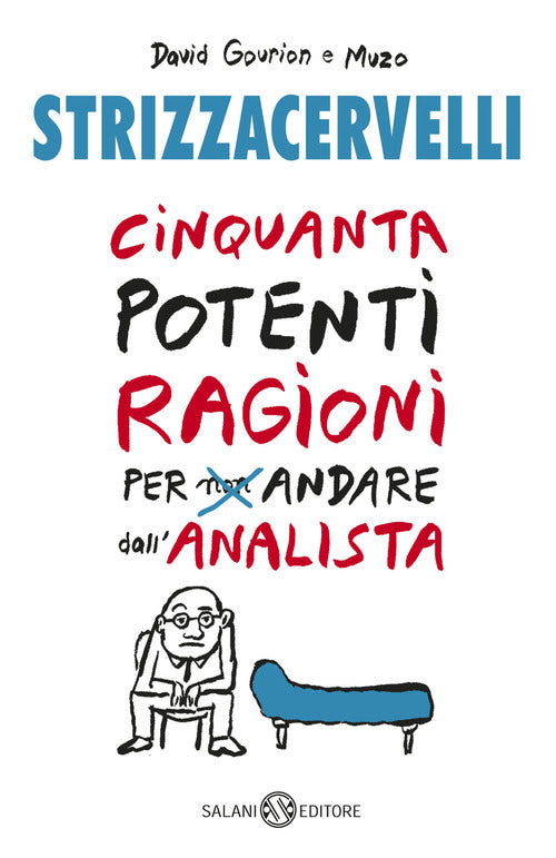 Strizzacervelli. Cinquanta Potenti Ragioni Per Non Andare Dallo Psicologo Davi