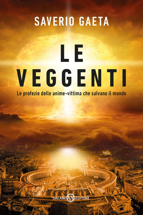 Le Veggenti. Le Profezie Delle Anime-Vittima Che Salvano Il Mondo Saverio Gaet
