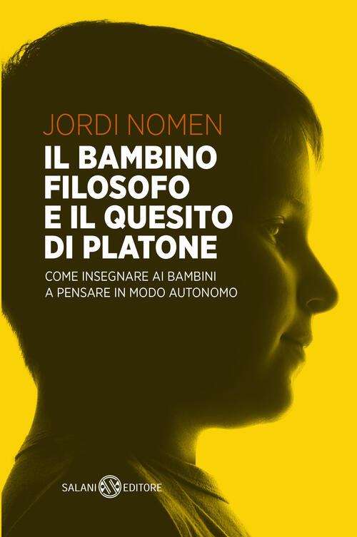 Il Bambino Filosofo E Il Quesito Di Platone. Come Insegnare Ai Bambini A Pensa