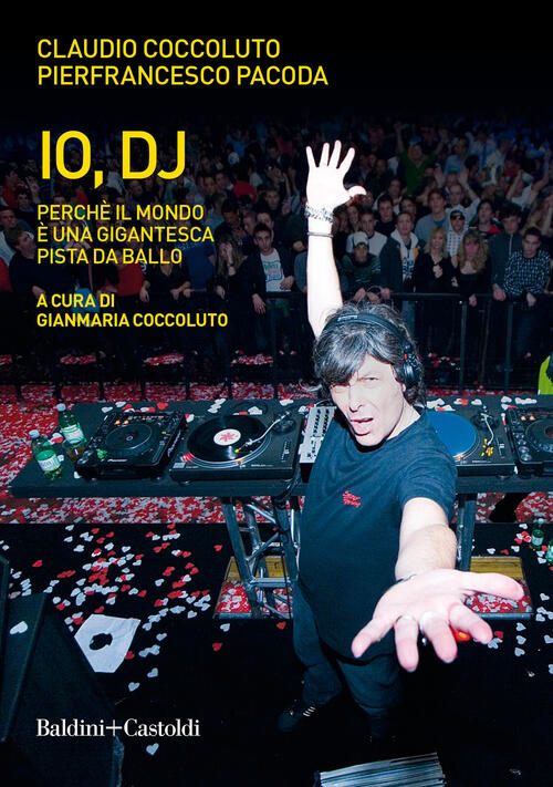 Io, Dj. Perche Il Mondo E Una Gigantesca Pista Da Ballo Claudio Coccoluto Bald