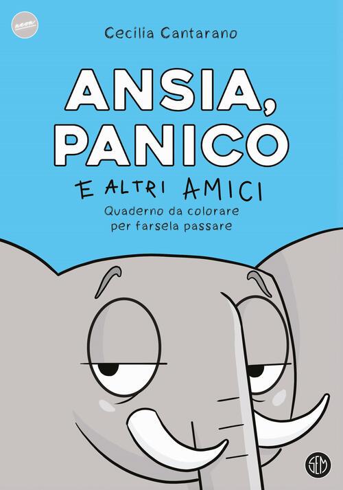 Ansia, Panico E Altri Amici. Quaderno Da Colorare Per Farsela Passare Cecilia